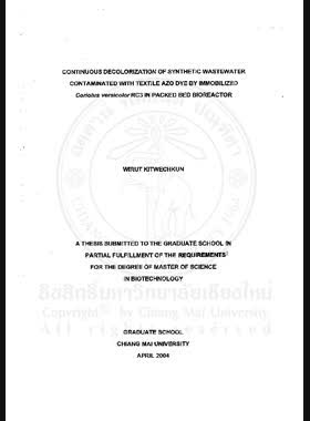 Continuous decolorization of synthetic wastewater contaminated with textile Azo dye by immobilized coriolus versicolor RC3 in packed bed bioreactor = การกำจัดสีแบบต่อเนื่องของน้ำเสียสังเคราะห์ที่ปนเปื้อนด้วยสีย้อมอะโซโดยเซลล์ตรึงของ Coriolus versicolor RC 3 ในถังปฏิกรณ์ชีวภาพแบบหอบรรจุตัวกลาง / Wirut Kitwechkun book