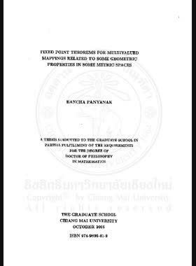 Fixed point theorems for multivalued mappings related to some geometric properties in some metric spaces = ทฤษฎีบทจุดตรึงสำหรับการส่งหลายค่าที่สัมพันธ์กับสมบัติทางเรขาคณิต บางประการในบางปริภูมิเมตริก / Bancha Panyanak book