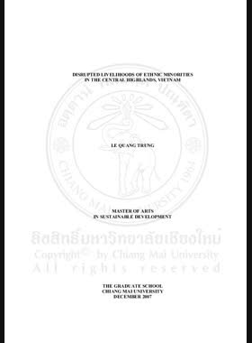 Disrupted livelihoods of ethnic minorities in the Central Highland, Vietnam = รอยร้าวในชีวิตของชาติพันธุ์กลุ่มน้อยในเขตพื้นที่สูงตอนกลางของประเทศเวียดนาม / Le Quang Trung book