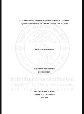 Electrocoagulation of some coluring matters in aqueous alcoholic = การจับก้อนสารสีบางชนิดด้วยไฟฟ้าในสารละลายแอลกอฮอล์ผสมน้ำและการประยุกต์ / Kanlaya Jumpatong book