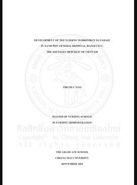 Development of the nursing workplace database in Xanh Pon general hospital, Hanoi city, the socialist republic of Vietnam = การพัฒนาฐานข้อมูลกำลังคนทางการพยาบาลในโรงพยาบาลทั่วไป ซานพน เมืองฮานอย ประเทศสาธารณรัฐสังคมนิยมเวียดนาม / Tho Duc Ngo book