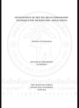 Development of MeV Ion beam lithography technique for microfluidic applications = การพัฒนาเทคนิคโธกราฟีที่ใช้ลำไอออนพลังงานระดับเอ็มอีวี สำหรับการประยุกต์ของไหลระดับไมครอน / Nitipon Puttaraksa book