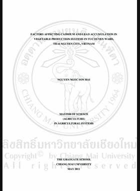 Factors affecting cadmium and lead accumulation in vegetable production systems in Tuc Duyen Ward, Thai Nguyen city, Vietnam = ปัจจัยที่มีผลต่อการสะสมของแคดเมียมและตะกั่วในระบบการผลิตผักในท้องที่ตุ๊ก ดูเยน เมืองไทเหงียน สาธารณรัฐสังคมนิยมเวียดนาม / Nguyen Ngoc Son Hai book
