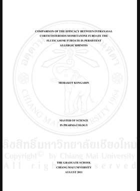 Comparison the efficacy between intranasal corticosteroids mometasone furoate with fluticasone furoate in persistent allergic rhinitis = เปรียบเทียบประสิทธิผลระหว่างยาคอร์ติโคสเตียรอยด์แบบพ่นจมูกโมเมททาโชนฟูโรเอทและฟลูติคาโซนฟูโรเอทในผู้ป่วยโรคจมูกอักเสบจากภูมิแพ้ที่มีอาการต่อเนื่อง / Morakot Kongarin book