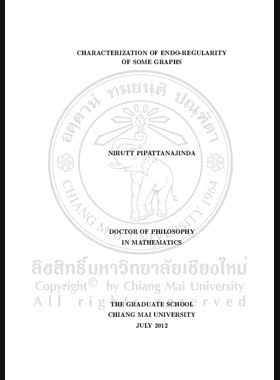 Characterization of endo-regularity of some graphs = การหาลักษณะเฉพาะของความเป็นเอ็นโดเรกูลาร์ของกราฟบางแบบ / Nirutt Pipattanajinda book