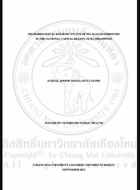 Microbiological hygienic status of pig slaughterhouses in the national capital region (NCR), Philippines = สุขภาวะทางจุลชีววิทยาของโรงฆ่าสุกรในเขตเมืองหลวงของประเทศฟิลิปปินส์ / Samuel, Joseph Manglapus Castro book