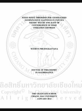 Fixed point theorems for generalized nonexpansive mappings in convex metric spaces and rate of convergence of some iteration methods = ทฤษฎีบทจุดตรึงสำหรับการส่งไม่ขยายที่วางนัยทั่วไปในปริภูมิเมตริกคอนเวกซ์และอัตราการลู่เข้าของวิธีทำซ้ำบางวิธี / Withun Phuengrattana book