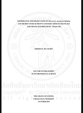 Distribution and eradication of microcystis aeruginosa Ktzing and microcystins in prawn and Fish Farms in Chiang Rai and Chiang Mai Provinces Thailand = การกระจายและการกาจัดสาหร่าย Microcystis aeruginosa K.tzing และ ไมโครซิสตินในฟาร์มเลี้ยงกุ้งและปลาในจังหวัดเชียงรายและเชียงใหม่ ประเทศไทย / Khomsan Ruangrit book