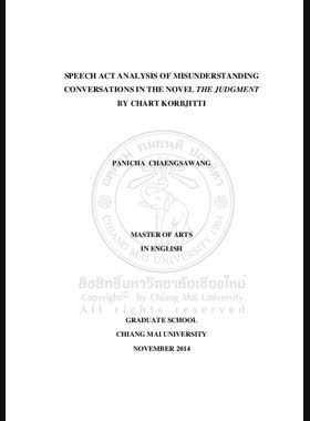 Speech act analysis of misunderstanding conversations in the Novel The Judgment by Chart Korbjitti = การวิเคราะห์วจนกรรมของบทสนทนาที่ก่อให้เกิดความเข้าใจผิดในนวนิยายเรื่องคำพิพำกษา โดย ชาติ กอบจิตติ / Panicha Chaengsawang book