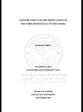 Construction and the implications of the term metrosexual in Thai media = การสร้างและความหมายโดยนัยของคำว่าหนุ่มเจ้าสำอาง เมโทรเซ็กชวล ในสื่อไทย / Udomsak Sirita book