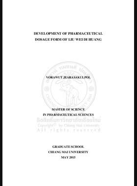 Development of pharmaceutical dosage form of Liu Wei Di Huang = การพัฒนารูปแบบยาเตรียมลิ่วเว่ย์ตี้หวง / Vorawut Jearasakulpol book