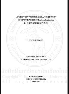 Life history and molecular detection of giant liver Fluke, Fasciola gigantica in Chiang Mai Province = ชีวประวัติและการตรวจสอบเชิงโมเลกุลของพยาธิใบไม้ตับขนาดใหญ่ Fasciola gigantica ในจังหวัดเชียงใหม่ / Anawat Phalee book
