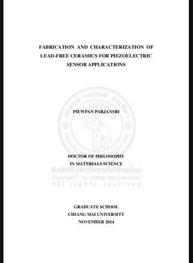Fabrication and characterization of lead-free ceramics for piezoelectric sensor applications = การประดิษฐ์และการหาลักษณะเฉพาะของเซรามิกไร้สารตะกั่วเพื่อประยุกต์ในตัวตรวจจับไพอิโซอิเล็กทริก / Piewpan Parjansri book