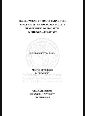 Development of multi-parameter analysis system for water quality measurement of Ping River in Chiang Mai Province = การพัฒนาระบบวิเคราะห์หลายพารามิเตอร์สำหรับการตรวจวัดคุณภาพน้ำ ของแม่น้ำปิงในจังหวัดเชียงใหม่ / Natcha Kaewwonglom book