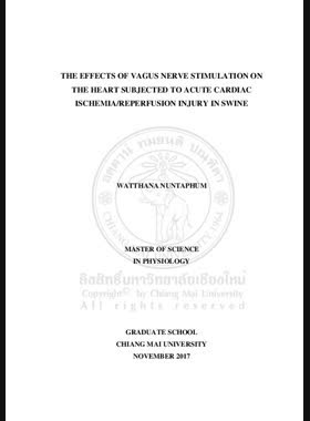 The Effects of vagus nerve stimulation on the heart subjected to acute cardiac ischemia/reperfusion injury in swine = ผลของการกระตุ้นเส้นประสาทเวกัสต่อหัวใจที่ถูกเหนี่ยวนำให้เกิดการบาดเจ็บ จากภาวะกล้ามเนื้อหัวใจขาดเลือดเฉียบพลันและมีเลือดกลับมาหล่อเลี้ยงใหม่ในสุกร / Watthana Nuntaphum book