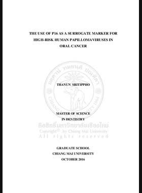 The Use of p16 as a surrogate marker for high-risk human papillomaviruses in oral cancer = การใช้โปรตีนพี16 เป็นตัวบ่งชี้สำหรับไวรัสฮิวแมนแปบปิโลมาชนิดความเสี่ยงสูงในมะเร็งช่องปาก / Thanun Sritippho book