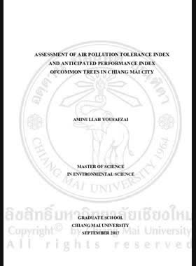 Assessment of air pollution tolerance index and anticipated performance index of common trees in Chiang Mai city = การประเมินดัชนีความทนทานต่อมลพิษทางอากาศและดัชนีสมรรถนะคาดการณ์ของต้นไม้ที่พบทั่วไปในเมืองเชียงใหม่ / Aminullah Yousafzai book