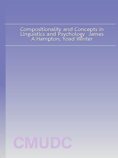 Compositionality and Concepts in Linguistics and Psychology / James A Hampton, Yoad Winter book