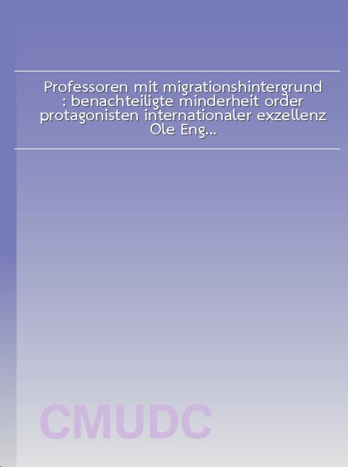 Professoren mit migrationshintergrund : benachteiligte minderheit order protagonisten internationaler exzellenz / Ole Engel book