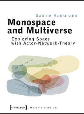 Monospace and Multiverse : Exploring Space with Actor-Network-Theory book
