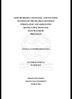 Geochemistry, U–Pb dating, and Tectonic settings of the Silurian-Devonian Pyroclastic and Associated Rocks, Uthai Thani and Kanchanaburi Provinces book