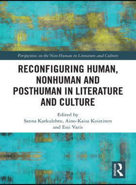 Reconfiguring Human, Nonhuman and Posthuman in Literature and Culture book