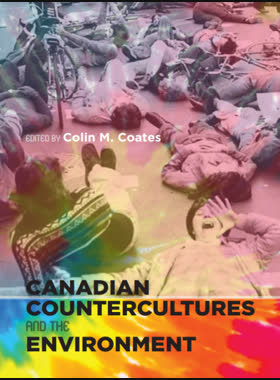 Canadian countercultures and the environment book