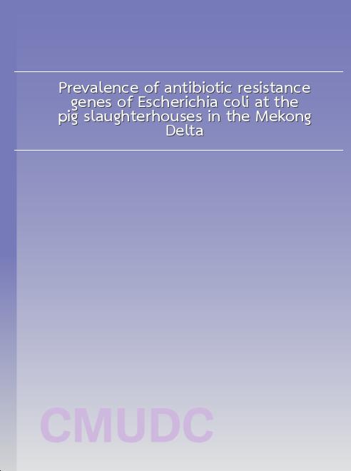 Prevalence of antibiotic resistance genes of Escherichia coli at the pig slaughterhouses in the Mekong Delta book