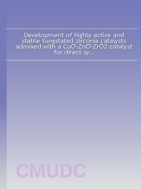 Development of highly active and stable tungstated zirconia catalysts admixed with a CuO-ZnO-ZrO2 catalyst for direct synthesis of dimethyl ether (DME) from CO2 hydrogenation book