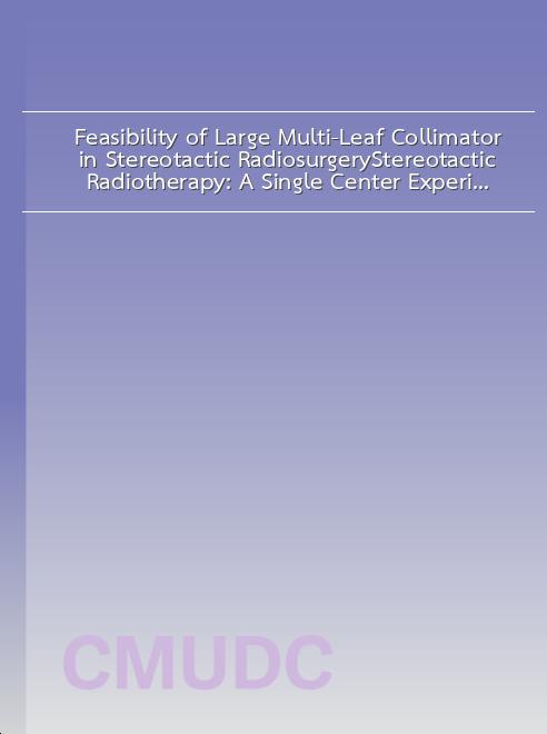 Feasibility of Large Multi-Leaf Collimator in Stereotactic Radiosurgery/Stereotactic Radiotherapy: A Single Center Experience book