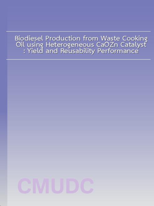 Biodiesel Production from Waste Cooking Oil using Heterogeneous CaO/Zn Catalyst: Yield and Reusability Performance book