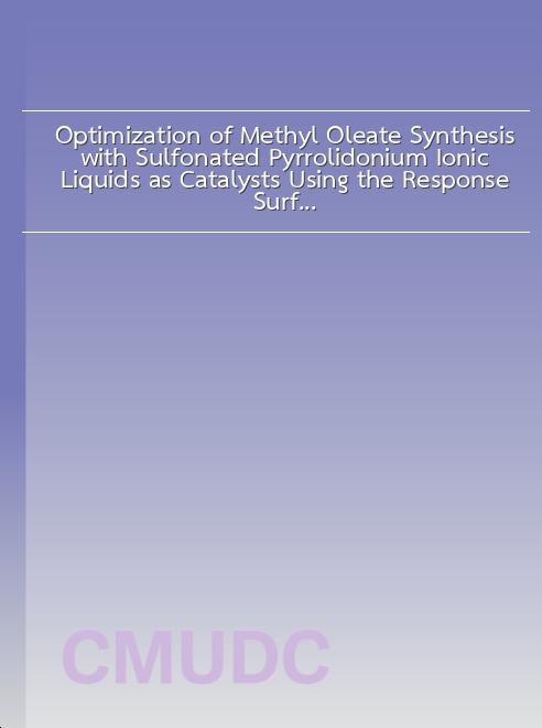 Optimization of Methyl Oleate Synthesis with Sulfonated Pyrrolidonium Ionic Liquids as Catalysts Using the Response Surface Methodology book