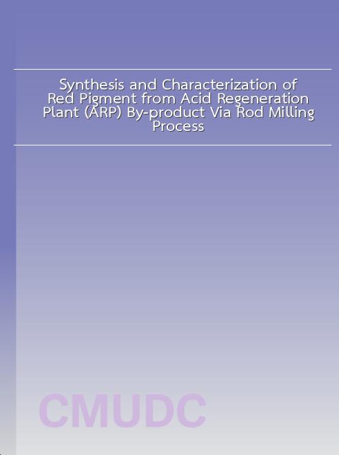 Synthesis and Characterization of Red Pigment from Acid Regeneration Plant (ARP) By-product Via Rod Milling Process book