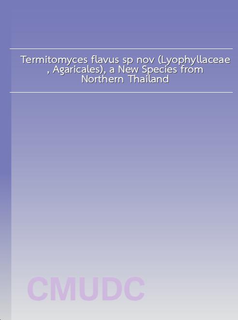 Termitomyces flavus sp. nov. (Lyophyllaceae, Agaricales), a New Species from Northern Thailand book