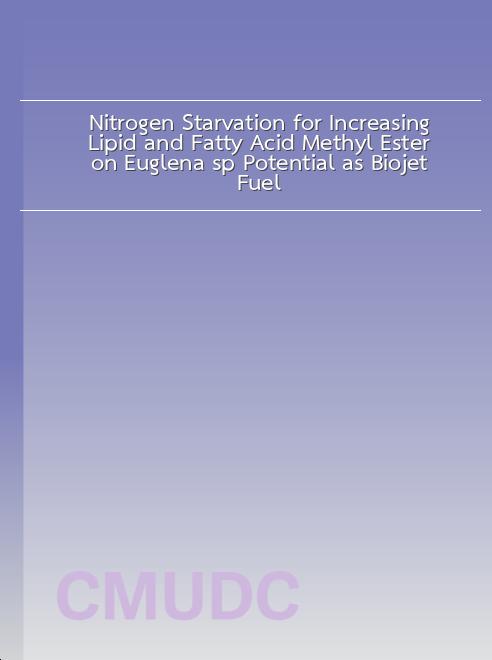 Nitrogen Starvation for Increasing Lipid and Fatty Acid Methyl Ester on Euglena sp. Potential as Biojet Fuel book
