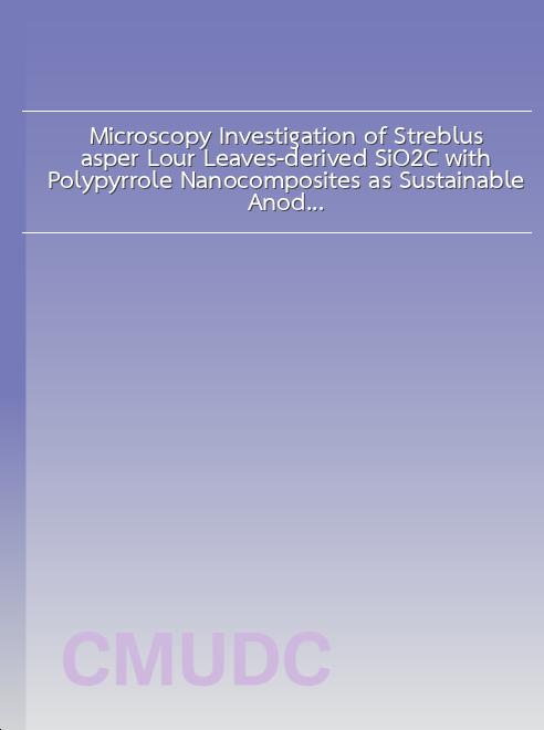 Microscopy Investigation of Streblus asper Lour. Leaves-derived SiO2/C with Polypyrrole Nanocomposites as Sustainable Anode Materials for Lithium-ion Batteries book