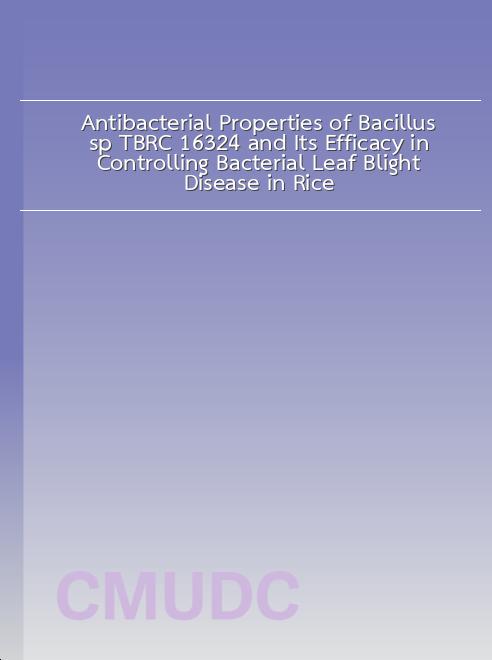 Antibacterial Properties of Bacillus sp. TBRC 16324 and Its Efficacy in Controlling Bacterial Leaf Blight Disease in Rice book