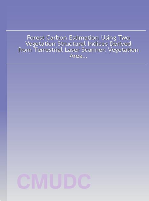 Forest Carbon Estimation Using Two Vegetation Structural Indices Derived from Terrestrial Laser Scanner: Vegetation Area Index and Leaf Area Index book