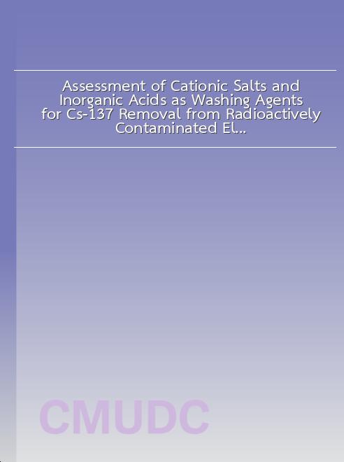 Assessment of Cationic Salts and Inorganic Acids as Washing Agents for Cs-137 Removal from Radioactively Contaminated Electric Arc Furnace Dust book
