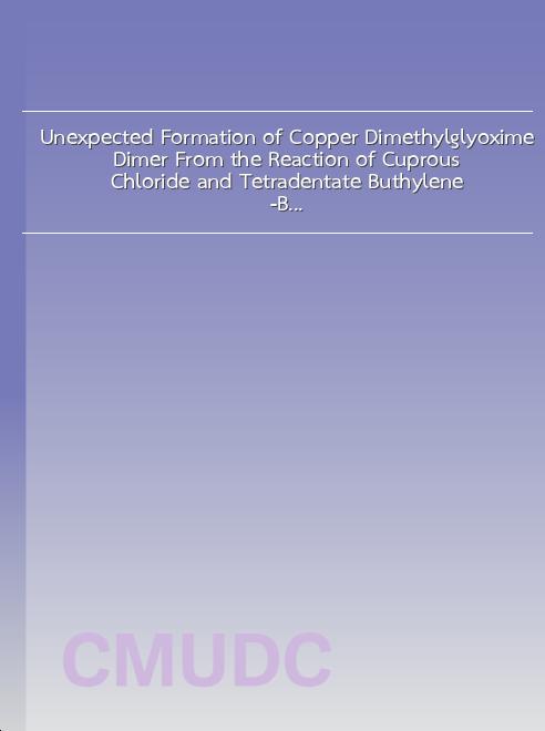 Unexpected Formation of Copper Dimethylglyoxime Dimer From the Reaction of Cuprous Chloride and Tetradentate Buthylene-Bridged Diiminedioxime Ligand book