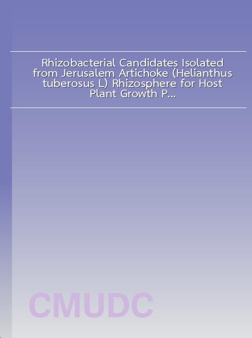 Rhizobacterial Candidates Isolated from Jerusalem Artichoke (Helianthus tuberosus L.) Rhizosphere for Host Plant Growth Promotion book