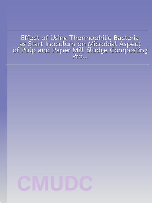 Effect of Using Thermophilic Bacteria as Start Inoculum on Microbial Aspect of Pulp and Paper Mill Sludge Composting Process book