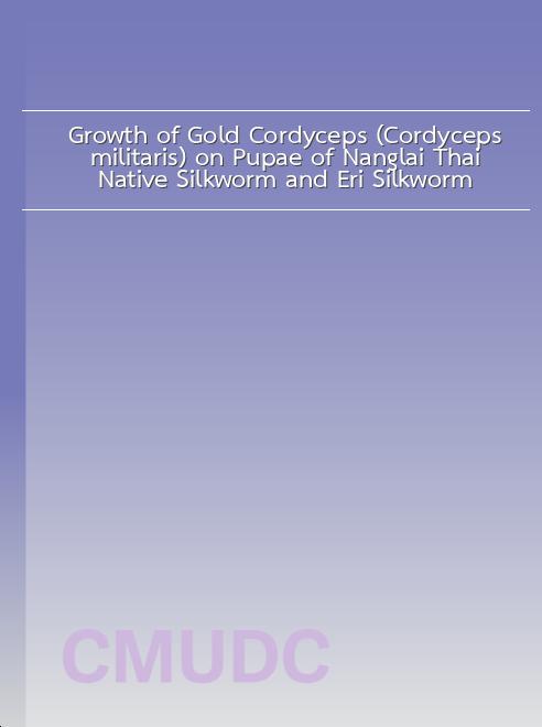 Growth of Gold Cordyceps (Cordyceps militaris) on Pupae of Nanglai Thai Native Silkworm and Eri Silkworm book