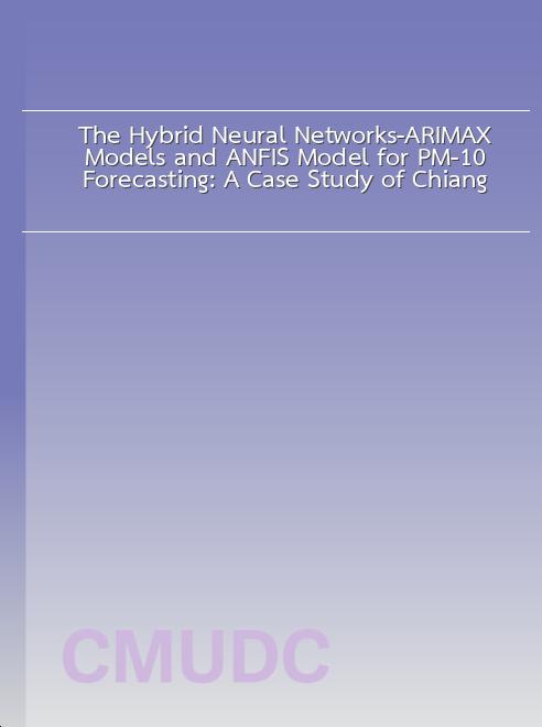 The Hybrid Neural Networks-ARIMA/X Models and ANFIS Model for PM-10 Forecasting: A Case Study of Chiang Mai, Thailand’s High Season book