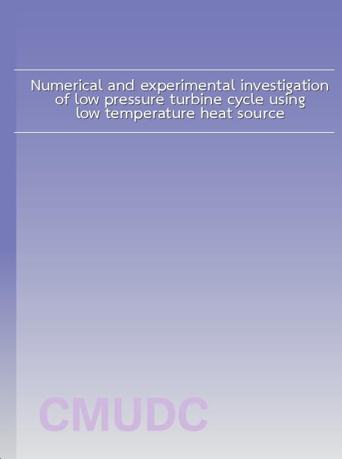 Numerical and experimental investigation of low pressure turbine cycle using low temperature heat source book
