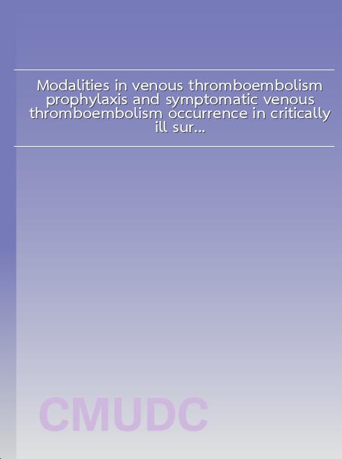 Modalities in venous thromboembolism prophylaxis and symptomatic venous thromboembolism occurrence in critically ill surgical patients (THAI-SICU study) book