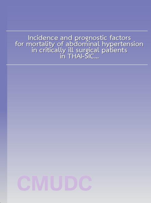 Incidence and prognostic factors for mortality of abdominal hypertension in critically ill surgical patients in THAI-SICU study book