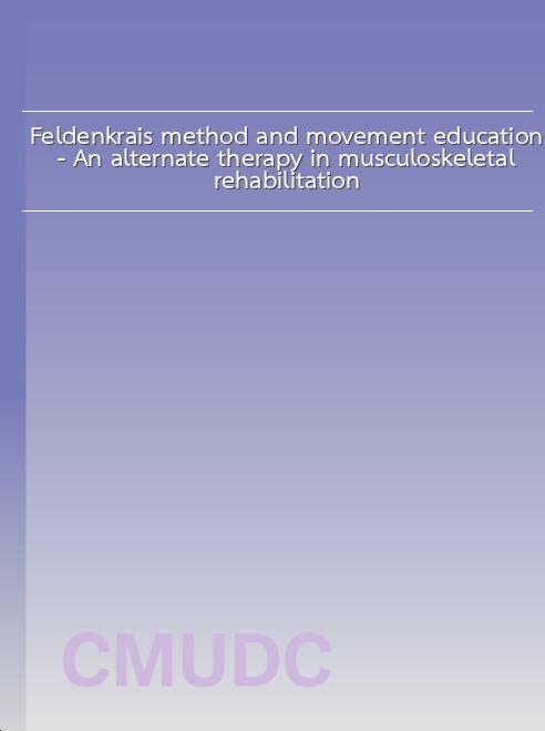 Feldenkrais method and movement education - An alternate therapy in musculoskeletal rehabilitation book