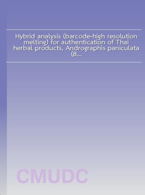 Hybrid analysis (barcode-high resolution melting) for authentication of Thai herbal products, Andrographis paniculata (Burm.f.) Wall.ex Nees book
