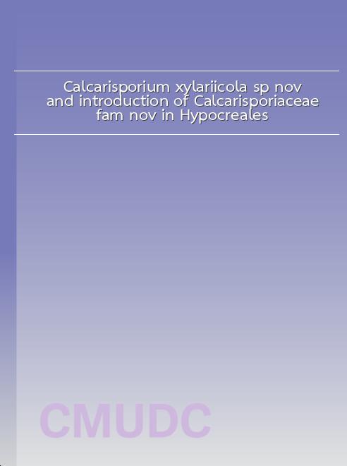 Calcarisporium xylariicola sp. nov. and introduction of Calcarisporiaceae fam. nov. in Hypocreales book
